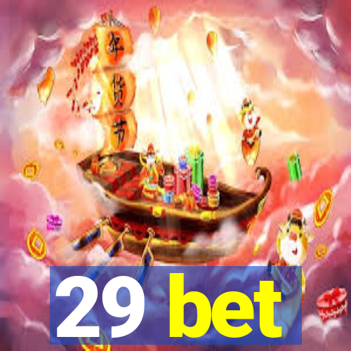 29 bet